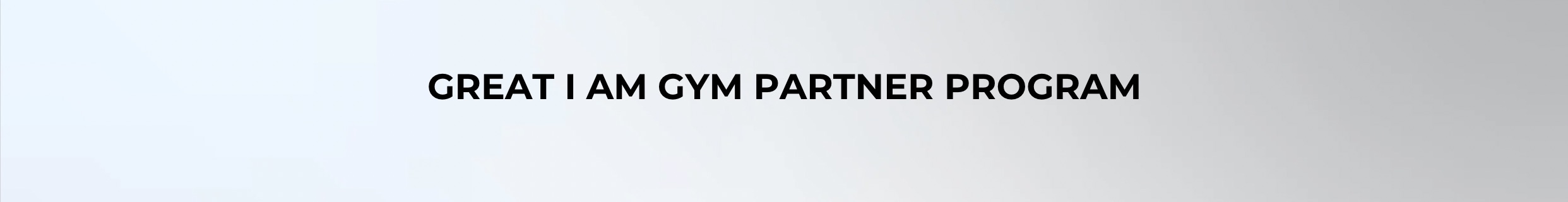 GREAT I AM GYM PARTNER PROGRAM - Great I Am